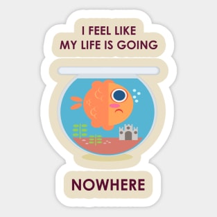 They say life is like a Fishbowl Sticker